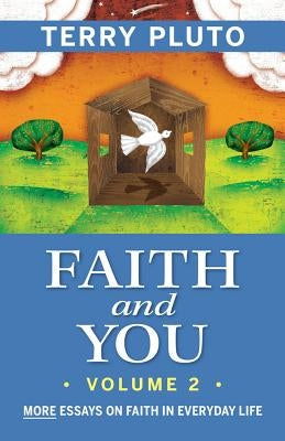 Faith and You, Volume 2: More Essays on Faith in Everyday Life by Pluto, Terry