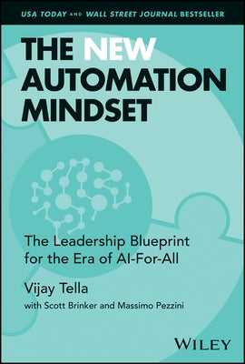 The New Automation Mindset: The Leadership Blueprint for the Era of Ai-For-All by Tella, Vijay