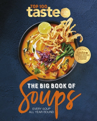 The Big Book of Soups: Every Soup All Year Round by Au, Taste Com