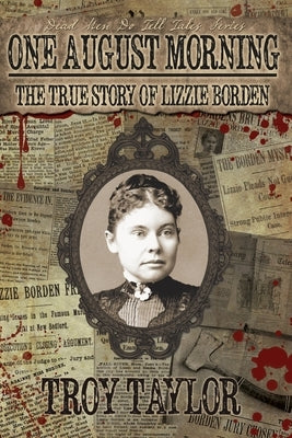 One August Morning: The True Story of Lizzie Borden by Taylor, Troy