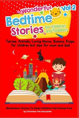 Wonderful bedtime stories for Children and Toddlers 2: For children but also for mum & dad: Meditation Stories To Help Children Fall Asleep Fast. by The Storyteller, Christmas