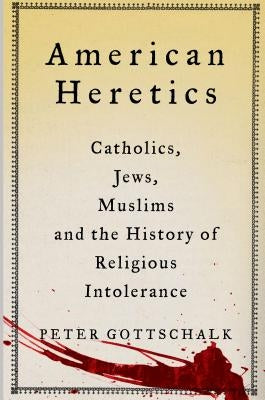 American Heretics by Gottschalk, Peter