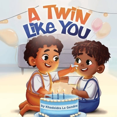 A Twin Like You by Le Gendre, Khadeidra