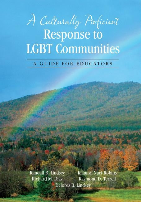 A Culturally Proficient Response to LGBT Communities: A Guide for Educators by Lindsey, Randall B.