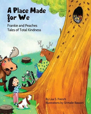 A Place Made for We: A story about the importance of caring for nature and animals. by French, Lisa S.