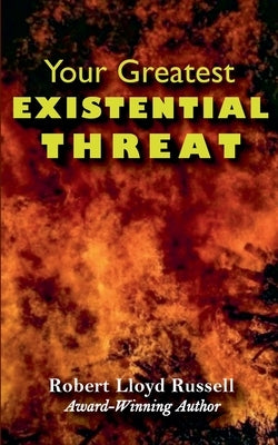 Existential Threat: Your Greatest by Russell, Robert Lloyd