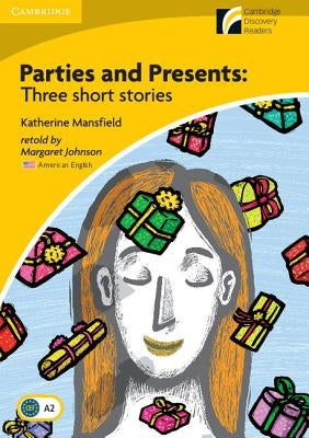 Parties and Presents Level 2 Elementary/Lower-Intermediate American English Edition: Three Short Stories by Mansfield, Katherine