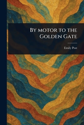 By Motor to the Golden Gate by Post, Emily