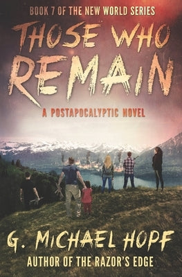 Those Who Remain: A Postapocalyptic Novel by Hopf, G. Michael