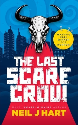 The Last Scarecrow by Hart, Neil J.