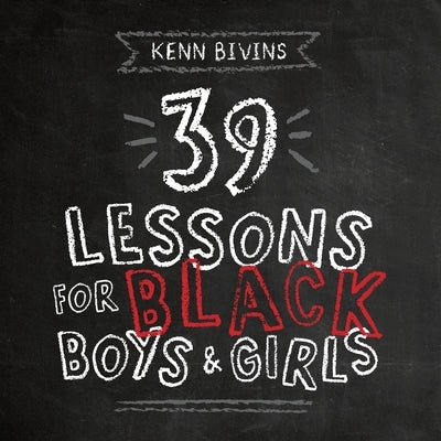 39 Lessons for Black Boys & Girls by Bivins, Kenn