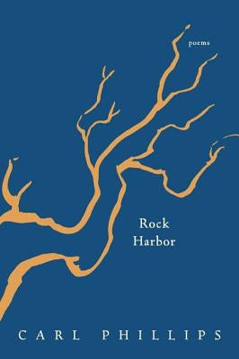 Rock Harbor: Poems by Phillips, Carl