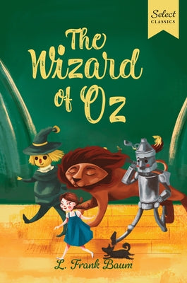 Select Classics: The Wizard of Oz: (Original, Unabridged Children's Classic with French Flaps) by Baum, L. Frank
