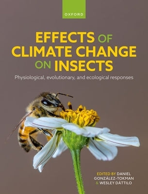 Effects of Climate Change on Insects: Physiological, Evolutionary, and Ecological Responses by Gonz?lez-Tokman, Daniel