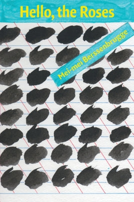 Hello, the Roses by Berssenbrugge, Mei-Mei