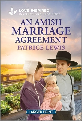 An Amish Marriage Agreement: An Uplifting Inspirational Romance by Lewis, Patrice
