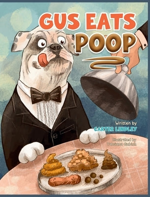 Gus Eats Poop by Lindley, Carter