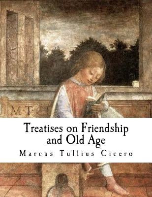 Treatises on Friendship and Old Age by Shuckburgh, E. S.