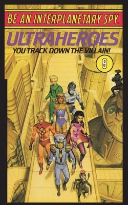 Be An Interplanetary Spy: Ultraheroes by Neufeld, Len