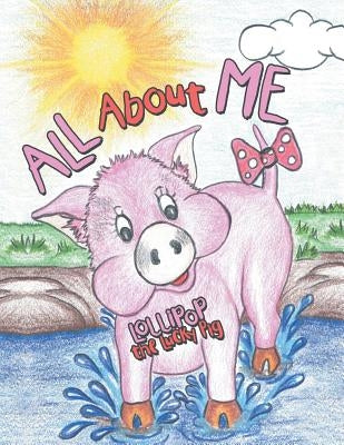 All About Me by Lollipop the Lucky Pig