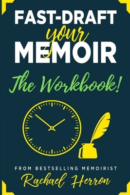 Fast-Draft Your Memoir: The Workbook by Herron, Rachael