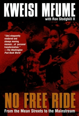 No Free Ride: From the Mean Streets to the Mainstream by Mfume, Kweisi