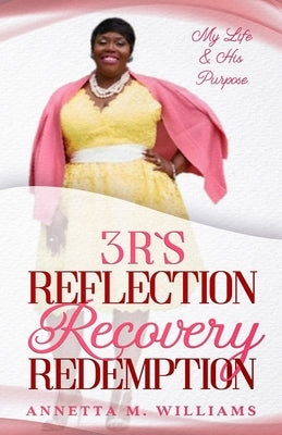 3 R's Reflection Recovery Redemption by Williams, Annetta M.