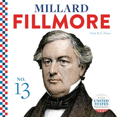 Millard Fillmore by Elston, Heidi M. D.