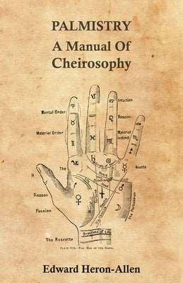 Palmistry - A Manual of Cheirosophy by Heron-Allen, Edward