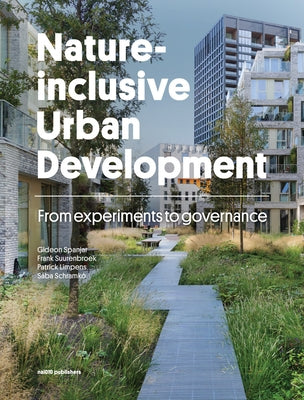 Nature-Inclusive Urban Development: From Experiments to Governance by Spanjar, Gideon