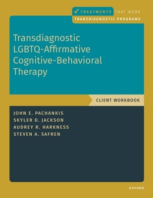 Transdiagnostic Lgbtq-Affirmative Cognitive-Behavioral Therapy: Workbook by Pachankis, John E.
