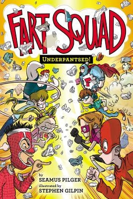 Fart Squad #5: Underpantsed! by Gilpin, Stephen