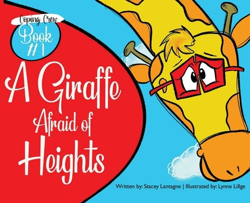 A Giraffe Afraid of Heights by Lantagne, Stacey