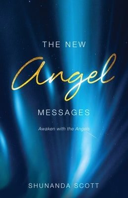 The New Angel Messages by Scott, Shunanda