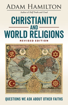 Christianity and World Religions Revised Edition: Questions We Ask about Other Faiths by Hamilton, Adam