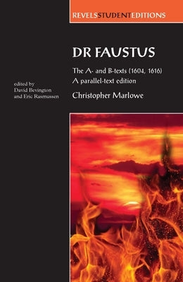 Dr Faustus: The A- And B- Texts (1604, 1616): A Parallel-Text Edition by Rasmussen, Eric