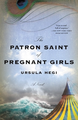 The Patron Saint of Pregnant Girls by Hegi, Ursula