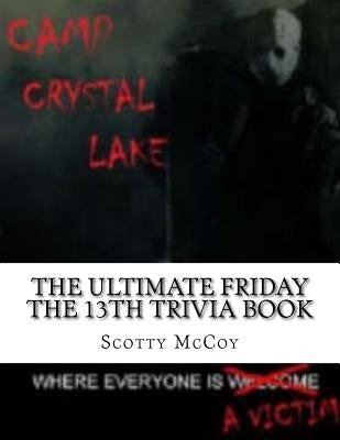 The Ultimate Friday the 13th Trivia Book by Joynes, Kazare