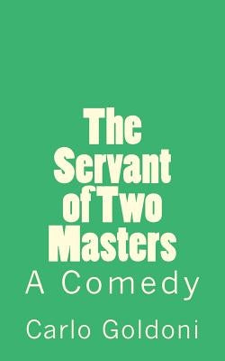 The Servant of Two Masters: A Comedy by De Fabris, B. K.