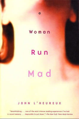 A Woman Run Mad by L'Heureux, John