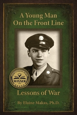 A Young Man on the Front Line: Lessons of War by Makas, Elaine
