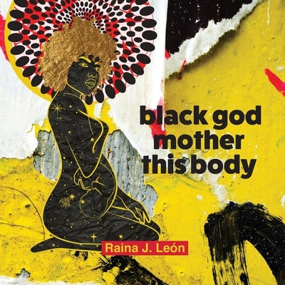 black god mother this body by Le&#195;&#179;n, Raina J.