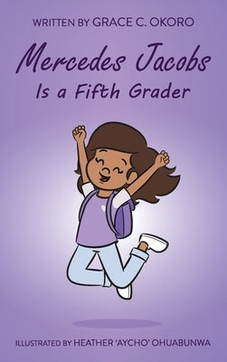 Mercedes Jacobs Is a Fifth Grader by Okoro, Grace C.