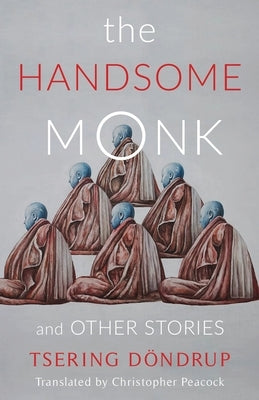 The Handsome Monk and Other Stories by Dondrup, Tsering