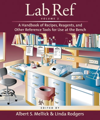 Lab Ref, Volume 2, a Handbook of Recipes, Reagents, and Other Reference Tools for Use at the Bench by Mellick, Albert S.