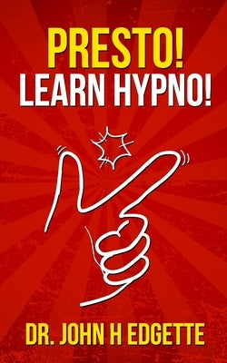 Presto! Learn Hypno! by Edgette, John H.