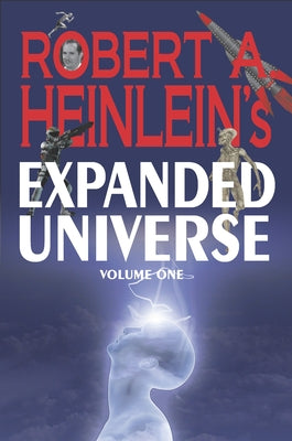 Robert A. Heinlein's Expanded Universe (Volume One) by Heinlein, Robert A.