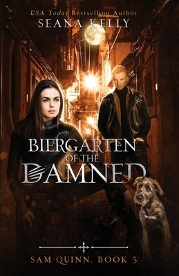 Biergarten of the Damned by Kelly, Seana