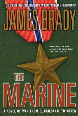 The Marine: A Novel of War from Guadalcanal to Korea by Brady, James