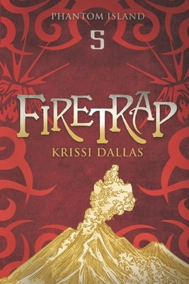 Firetrap: Phantom Island Book 5 by Dallas, Krissi